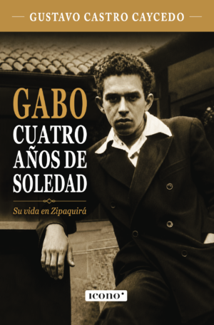 GABO, CUATRO AÑOS DE SOLEDAD